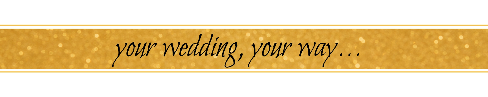 your wedding, your way